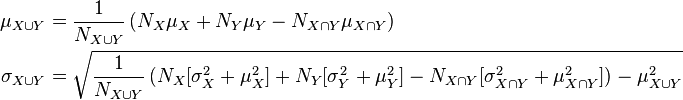 \begin{align}
    \mu_{X \cup Y} &= \frac{1}{N_{X \cup Y}}\left(N_X\mu_X + N_Y\mu_Y - N_{X \cap Y}\mu_{X \cap Y}\right)\\
 \sigma_{X \cup Y} &= \sqrt{\frac{1}{N_{X \cup Y}}\left(N_X[\sigma_X^2 + \mu _X^2] + N_Y[\sigma_Y^2 + \mu _Y^2] - N_{X \cap Y}[\sigma_{X \cap Y}^2 + \mu _{X \cap Y}^2]\right) - \mu_{X\cup Y}^2}
\end{align}