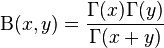 \Beta(x,y)=\frac{\Gamma(x) \Gamma(y)}{\Gamma(x+y)}