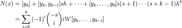 \begin{align}
N(x) &= [{y}_{k}]+ [{y}_{k}, {y}_{k-1}]sh+\cdots+[{y}_{k},\ldots,{y}_{0}]s(s+1)\cdots(s+k-1){h}^{k} \\
&=\sum_{i=0}^{k}{(-1)}^{i}{-s \choose i}i!{h}^{i}[{y}_{k},\ldots,{y}_{k-i}]
\end{align}