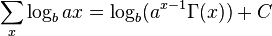 \sum _x \log_b ax = \log_b (a^{x-1}\Gamma (x)) + C \,