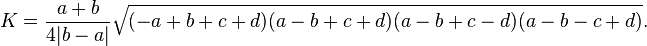 K = \frac{a+b}{4|b-a|}\sqrt{(-a+b+c+d)(a-b+c+d)(a-b+c-d)(a-b-c+d)}.