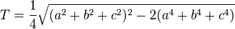 T = \frac{1}{4} \sqrt{(a^2+b^2+c^2)^2-2(a^4+b^4+c^4)}