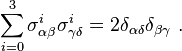 \sum_{i=0}^3 \sigma^i_{\alpha\beta}\sigma^i_{\gamma\delta} = 2 \delta_{\alpha\delta} \delta_{\beta\gamma}~.