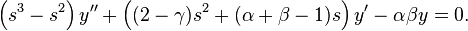 \left (s^{3}-s^{2} \right )y''+ \left ((2-\gamma )s^2 +(\alpha +\beta -1)s\right )y'-\alpha \beta y = 0.