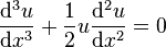  
\frac{\mathrm{d}^{3} u}{\mathrm{d} x^{3}} + \frac{1}{2} u \frac{\mathrm{d}^{2} u}{\mathrm{d}x^{2}} = 0 
