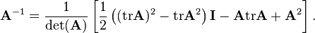 
\mathbf{A}^{-1}=\frac{1}{\det (\mathbf{A})}\left[ \frac{1}{2}\left( (\mathrm{tr}\mathbf{A})^{2}-\mathrm{tr}\mathbf{A}^{2}\right) \mathbf{I} -\mathbf{A}\mathrm{tr}\mathbf{A}+\mathbf{A}^{2}\right]. 
