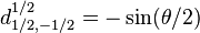 d_{1/2,-1/2}^{1/2} = -\sin (\theta/2)