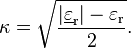 \kappa = \sqrt{\frac{|\underline{\varepsilon}_\mathrm{r}| - \varepsilon_\mathrm{r}}{2}}.