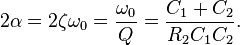  2 \alpha   =  2 \zeta \omega_0 = \frac{ \omega_0 }{ Q } = \frac{ C_1 + C_2 }{ R_2 C_1 C_2  }. 