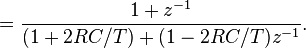 = \frac{1 + z^{-1}}{(1 + 2RC / T) + (1 - 2RC / T) z^{-1}}. \ 