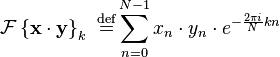 
\mathcal{F} \left \{ \mathbf{x\cdot y} \right \}_k \ \stackrel{\mathrm{def}}{=}
\sum_{n=0}^{N-1} x_n \cdot y_n \cdot e^{-\frac{2\pi i}{N} k n}
