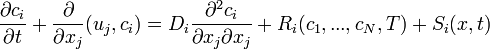 {\partial c_i\over\partial t}+{\partial\over\partial x_j}(u_j,c_i) = D_i{\partial^2 c_i\over\partial x_j\partial x_j}+R_i(c_1,...,c_N,T)+ S_i(x,t)