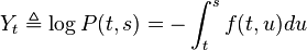 Y_t \triangleq \log P(t,s) = -\int_t^s f(t,u) du