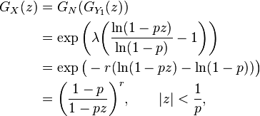 \begin{align}G_X(z)
&=G_N(G_{Y_1}(z))\\
&=\exp\biggl(\lambda\biggl(\frac{\ln(1-pz)}{\ln(1-p)}-1\biggr)\biggr)\\
&=\exp\bigl(-r(\ln(1-pz)-\ln(1-p))\bigr)\\
&=\biggl(\frac{1-p}{1-pz}\biggr)^r,\qquad |z|<\frac1p,\end{align}