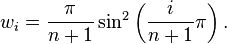  w_i = \frac {\pi} {n+1} \sin^2 \left( \frac {i} {n+1} \pi \right). \,