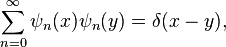 \sum_{n=0}^\infty \psi_n (x) \psi_n (y)= \delta(x-y),