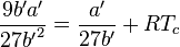 
\frac{9{b^\prime}a^\prime}{27{b^\prime}^2} = \frac{a^\prime}{27b^\prime} + RT_c
