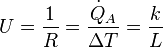 U=\frac{1}{R}=\frac{\dot Q_A}{\Delta T}=\frac{k}{L}