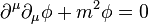 \partial^\mu \partial_\mu \phi+m^2 \phi=0