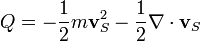 Q = - \frac{1}{2} m \mathbf v_S^2 - \frac{1}{2} \nabla \cdot \mathbf v_S