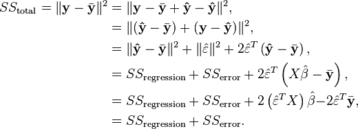 
\begin{align}
  SS_{{\text{total}}}   = \Vert {{\mathbf{y}} - \bar {\mathbf{y}}} \Vert^2  &  = \Vert {{\mathbf{y}} - \bar {\mathbf{y}} + {\mathbf{\hat y}} - {\mathbf{\hat y}}} \Vert^2 , \\
     &  = \Vert {\left( {{\mathbf{\hat y}} - \bar {\mathbf{y}}} \right) + \left( {{\mathbf{y}} - {\mathbf{\hat y}}} \right)} \Vert^2  , \\
     &  = \Vert {{\mathbf{\hat y}} - \bar {\mathbf{y}}} \Vert^2  + \Vert{\hat \varepsilon }\Vert^2  + 2{\hat \varepsilon }^T \left( {{\mathbf{\hat y}} - \bar {\mathbf{y}}} \right) , \\
     &  = SS_{{\text{regression}}}  + SS_{{\text{error}}}  + 2{\hat \varepsilon }^T \left( {X{\hat \beta } - \bar {\mathbf{y}}} \right) ,\\
     &  = SS_{{\text{regression}}}  + SS_{{\text{error}}}  + 2\left( {\hat \varepsilon ^T X} \right){\hat \beta  - }2 {\hat \varepsilon }^T {\bar {\mathbf{y}}} , \\ 
     &  = SS_{{\text{regression}}}  + SS_{{\text{error}}} .\\ 
\end{align}
