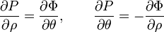  \frac{\partial P}{\partial \rho} = \frac{\partial \Phi}{\partial \theta},\ \ \ \ \ \ \frac{\partial P}{\partial \theta} = -\frac{\partial \Phi}{\partial \rho}