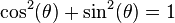 \cos^2(\theta) + \sin^2(\theta) = 1\!