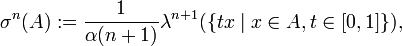 \sigma^{n}(A) := \frac{1}{\alpha(n + 1)} \lambda^{n + 1} ( \{ t x \mid x \in A, t \in [0, 1] \} ),