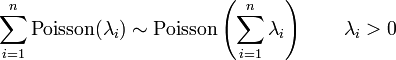 \sum_{i=1}^n \mathrm{Poisson}(\lambda_i) \sim \mathrm{Poisson}\left(\sum_{i=1}^n \lambda_i\right) \qquad \lambda_i>0 \,\!