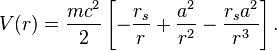 
V(r) = \frac{mc^{2}}{2} \left[ - \frac{r_{s}}{r} + \frac{a^{2}}{r^{2}} - \frac{r_{s} a^{2}}{r^{3}} \right].
