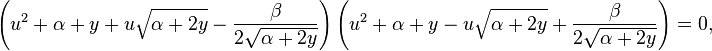  \left(u^2 + \alpha + y+u\sqrt{\alpha + 2 y}-\frac{\beta}{2\sqrt{\alpha + 2 y}}\right) \left(u^2 + \alpha + y - u\sqrt{\alpha + 2 y}+\frac{\beta}{2\sqrt{\alpha + 2 y}}\right)=0,