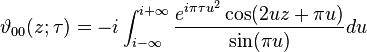 \vartheta_{00} (z; \tau) = -i 
\int_{i - \infty}^{i + \infty} {e^{i \pi \tau u^2} 
\cos (2 u z + \pi u) \over \sin (\pi u)} du