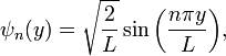 \psi_n(y) = \sqrt{\frac{2}{L}} \sin{\left(\frac{n \pi y}{L} \right)}, \,