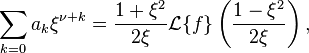 \sum_{k=0} a_k \xi^{\nu+k}= \frac{1+\xi^2}{2\xi} \mathcal L \{f \} \left( \frac{1-\xi^2}{2\xi} \right),