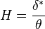 H = \frac {\delta^*}{\theta}