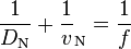 \frac 1 {D_\mathrm N} + \frac 1 v_\mathrm N = \frac 1 f\,