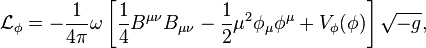 
{\mathcal L}_\phi=-\frac{1}{4\pi}\omega\left[\frac{1}{4}B^{\mu\nu}B_{\mu\nu}-\frac{1}{2}\mu^2\phi_\mu\phi^\mu+V_\phi(\phi)\right]\sqrt{-g},
