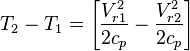  T_2 - T_1 = \left[\frac{V_{r1}^2}{2c_p} - \frac{V_{r2}^2}{2c_p}\right]\,