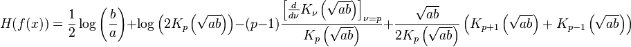 H(f(x))=\frac{1}{2} \log \left(\frac{b}{a}\right)+\log \left(2 K_p\left(\sqrt{a b}\right)\right)-
(p-1) \frac{\left[\frac{d}{d\nu}K_\nu\left(\sqrt{ab}\right)\right]_{\nu=p}}{K_p\left(\sqrt{a b}\right)}+\frac{\sqrt{a b}}{2 K_p\left(\sqrt{a b}\right)}\left( K_{p+1}\left(\sqrt{a b}\right) + K_{p-1}\left(\sqrt{a b}\right)\right)
