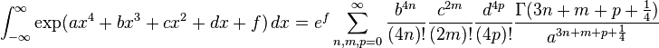  \int_{-\infty}^\infty \exp({a x^4+b x^3+c x^2+d x+f}) \, dx
= e^f \sum_{n,m,p=0}^\infty \frac{ b^{4n}}{(4n)!} \frac{c^{2m}}{(2m)!} \frac{d^{4p}}{(4p)!} \frac{ \Gamma(3n+m+p+\frac14) }{a^{3n+m+p+\frac14} } 