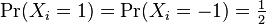 \Pr(X_i = 1)  = \Pr(X_i = -1) = \tfrac{1}{2}