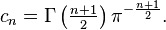 c_n=\Gamma\left(\tfrac{n+1}{2}\right)\pi^{-\frac{n+1}{2}}.