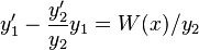 
y'_1 -\frac{y'_2}{y_2} y_1 = W(x)/y_2
