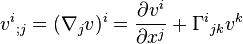 
v^i {}_{;j}=(\nabla_j v)^i=\frac{\partial v^i}{\partial x^j}+\Gamma^i{}_{jk}v^k
