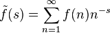 \tilde{f}(s) = \sum_{n=1}^\infty f(n)n^{-s}