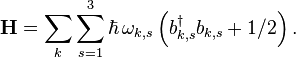 \mathbf{H} = \sum_k \sum_{s = 1}^3 \hbar \, \omega_{k,s}
\left( b_{k,s}^{\dagger}b_{k,s} + 1/2 \right).