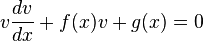 v{dv \over dx}+f(x)v+g(x)=0