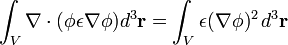 \int_V \mathbf{\nabla}\cdot(\phi\epsilon \mathbf{\nabla}\phi) d^3 \mathbf{r}= \int_V \epsilon (\mathbf{\nabla}\phi)^2 \, d^3 \mathbf{r}