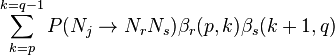 
\sum_{k=p}^{k=q-1} P(N_j \rightarrow N_r N_s)\beta_r(p,k) \beta_s(k+1,q)
