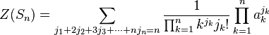  Z(S_n) = \sum_{j_1+2 j_2 + 3 j_3 + \cdots + n j_n = n} \frac{1}{\prod_{k=1}^n k^{j_k} j_k!} \prod_{k=1}^n a_k^{j_k}